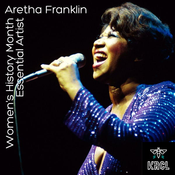 Women's History Month Essential Artist: Aretha Franklin